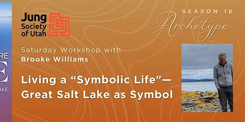 Living a "Symbolic Life" - Great Salt Lake as Symbol: Saturday Workshop