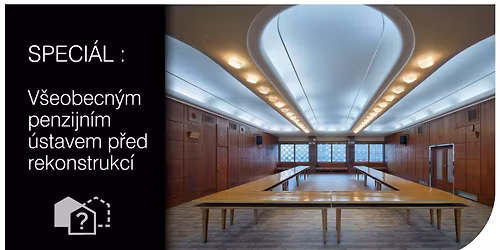 SPECI\u00c1L: V\u0161eobecn\u00fdm penzijn\u00edm \u00fastavem p\u0159ed rekonstrukc\u00ed
