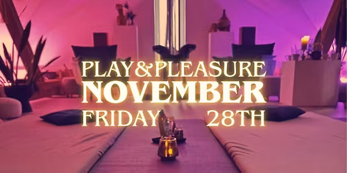 Play&Pleasure Temple \u2728 An Evening of Nourishing Experiences