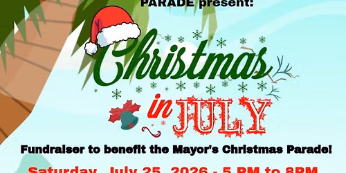 Christmas In July Fundraiser for the Mayor's Christmas Parade!