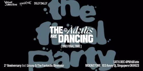 The Adults Are Dancing (One Final Time)