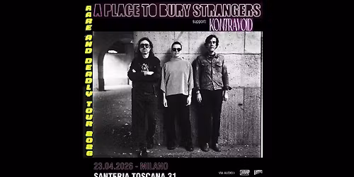A Place To Bury Strangers | Milano - Santeria Toscana 31