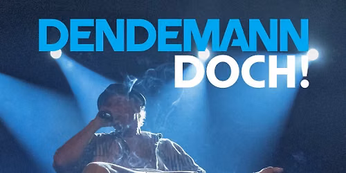 DENDEMANN - DOCH!