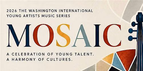 MOSAIC - 2026 The Washington International Young Artists Music Series