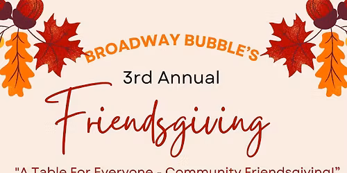 The Broadway Bubble\u2019s 3rd Annual FriendsGiving