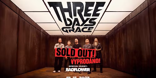 Three Days Grace (CA) + Special Guest: Badflower - PRAGUE - VYPROD\u00c1NO\/SOLD OUT!