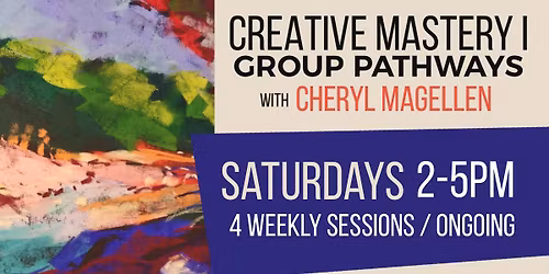 Creative Mastery I - Group Pathways - Ongoing 4-Week Sessions