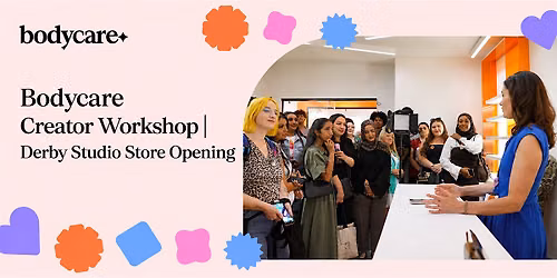 Bodycare Creator Workshop | Derby Studio Store Opening