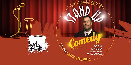 The Art of Laughter with Headliner Josh Sneed Featuring Will Lopez