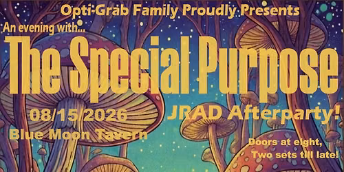 The Special Purpose (2 sets! JRAD afterparty! w\/ DJ Brit Jean!)