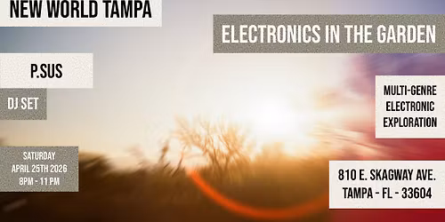 Electronics in the Garden featuring P.SUS