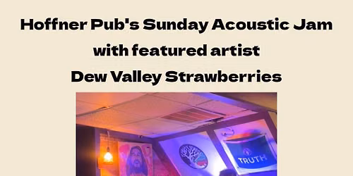 Hoffner Pub Acoustic Jam featuring Dew Valley Strawberries