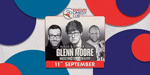 Glenn Moore, Marcus Brigstocke & Tom Glover | Exmouth Comedy Club: Mixed-Bill