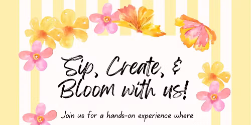 Sip, Create, & Bloom!