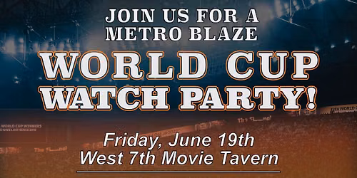 Metro Blaze World Cup Watch Party!
