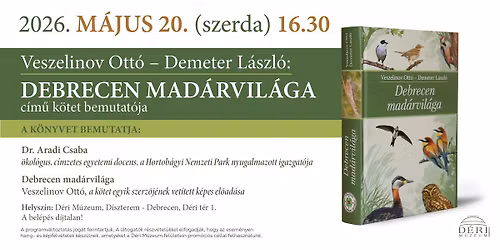 Veszelinov Ott\u00f3 \u2013 Demeter L\u00e1szl\u00f3: DEBRECEN MAD\u00c1RVIL\u00c1GA c\u00edm\u0171 k\u00f6tet bemutat\u00f3ja