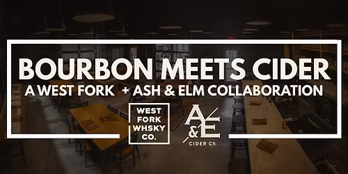 Bourbon Meets Cider: West Fork Whiskey & Ash & Elm Collaboration