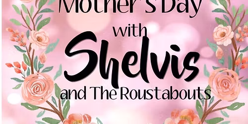 Shelvis & The Roustabouts **MOTHER'S DAY** @ The Studio