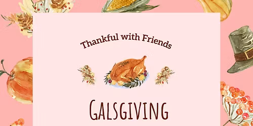 Galsgiving Potluck 