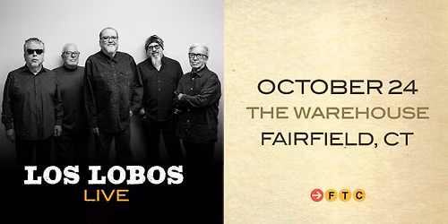 Los Lobos \u2022 Fairfield, CT \u2022 The Warehouse