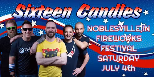 Sixteen Candles at NOBLESVILLE FIREWORKS FESTIVAL!