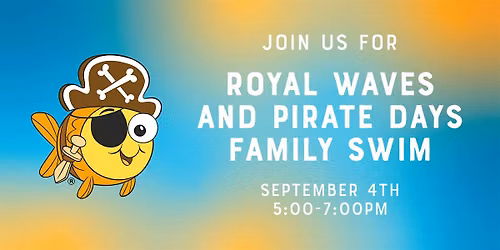 Royal Waves and Pirate Days Family Swim