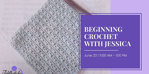Beginning Crochet Class @ Fiddlesticks Fiber Arts