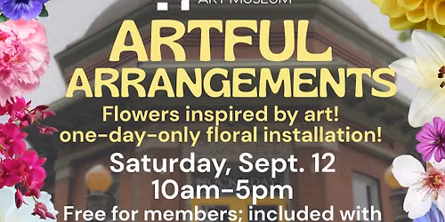 Artful Arrangements:  One-day only floral installation 