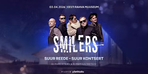 SUUR REEDE & SUUR KONTSERT - SMILERS | Eesti Rahva Muuseum 03.04.2026