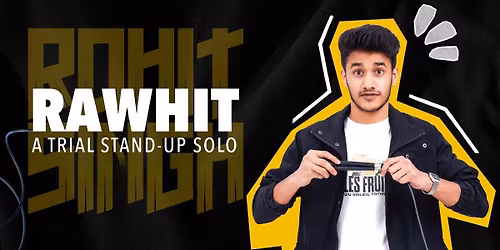 RAWHIT : A Trial Stand Up Solo by Rohit Singh