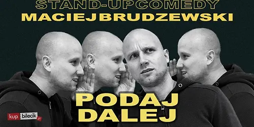 II TERMIN Kraków Stand-up Maciej Brudzewski w nowym programie "Podaj dalej