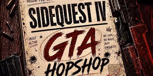 LONDON HOPSHOP PRESENTS : SIDEQUEST IV - GTA HOPSHOP @SELENE CLUB LDN 30\/05