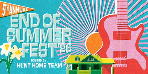 5th Annual End of Summer Fest hosted by Hunt Home Team