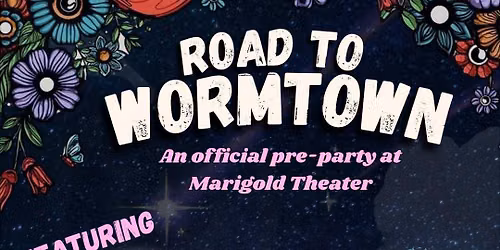 Road to Wormtown - Ft. Cosmic Blossom & DERS
