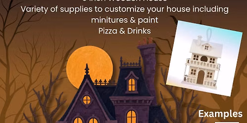 Paint your own spooky\/fall house 10-3 6:30pm