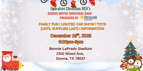 Operation Christmas RGV's Heroes United Christmas Bash Presented by Driscoll Health Plan