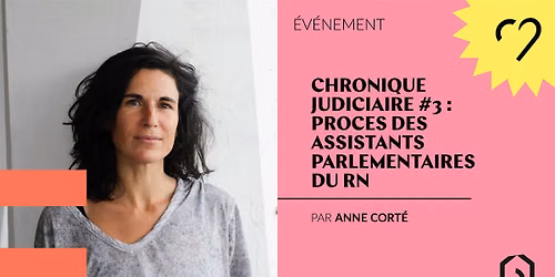 Chronique judiciaire #3: proc\u00e8s en appel des assistant parlementaires du RN