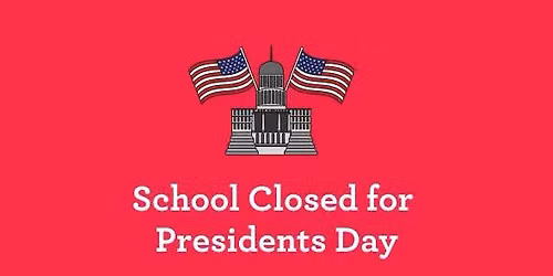School Closed for Presidents Day