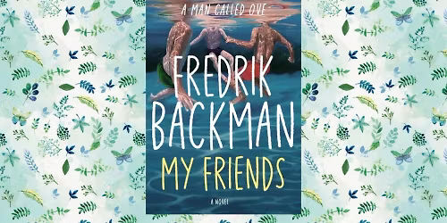 Book Discussion 1: (in person) My Friends by Fredrick Backman
