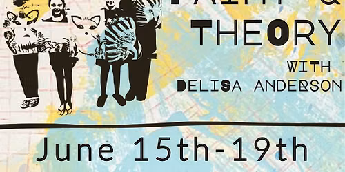 SUMMER ART CAMP: Paint and Theory w\/ DeLisa Anderson
