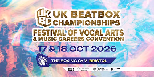UK Beatbox Championships, The Festival of Vocal Arts + Music Careers Conference