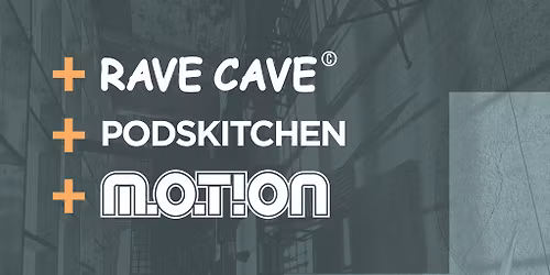 RaveCave+Podskitchen+Motion