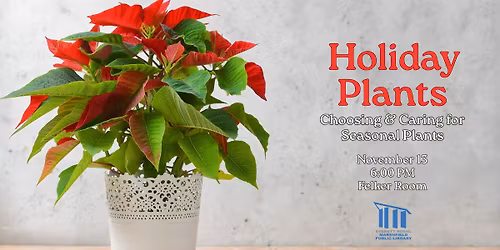 Holiday Plants: Choosing & Caring for Seasonal Plants