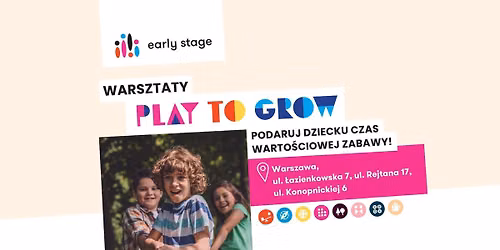 Warsztaty tematyczne Early Stage: PLAY TO GROW!