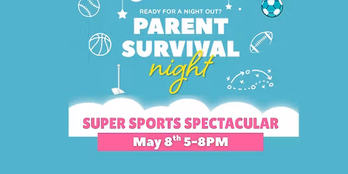 Super Sports Spectacular Parent Survival Night