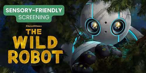 The Wild Robot \u2014 Sensory Friendly Screening