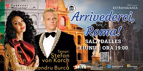 ARRIVEDERCI, ROMA! -  cu tenorul \u0218tefan von Korch \u0219i Oana Maria \u0218erban Sala Dalles