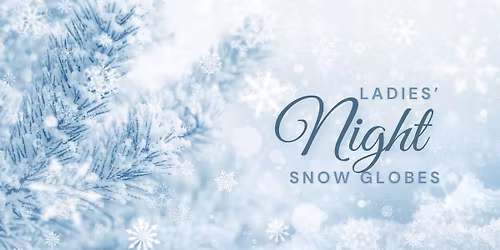 Ladies' Night - Snow Globe Making