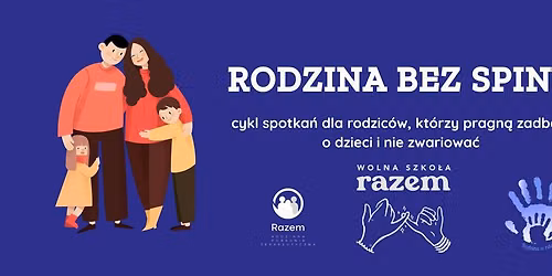 RODZINA BEZ SPINY \/\/ cykl spotka\u0144 dla rodzic\u00f3w, kt\u00f3rzy pragn\u0105 zadba\u0107  o dzieci i nie zwariowa\u0107