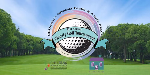 21st Annual Children's Advocacy Center & A Safe Place Charity Golf Tournament
